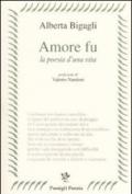 Amore fu. La poesia di una vita