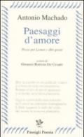 Paesaggi d'amore. Poesie per Leonor e altre poesie. Testo spagnolo a fronte