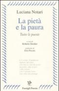 La pietà e la paura. Tutte le poesie