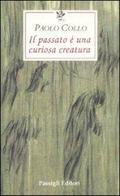 IL PASSATO E' UNA CURIOSA CREATURA