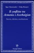 Il conflitto tra Armenia e Azerbaigian. Storia, diritto, mediazione