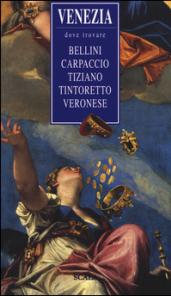 Venezia, dove trovare... Bellini, Carpaccio, Tiziano, Tintoretto, Veronese