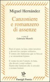 Canzoniere e romanzero di assenze. Testo spagnolo a fronte