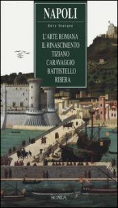 Napoli. Dove trovare l'arte romana, il Rinascimento, Tiziano, Caravaggio, Battistello, Ribera