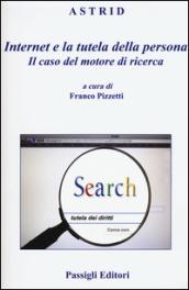 Internet e la tutela della persona. Il caso del motore di ricerca