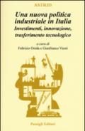 Una nuova politica industriale in Italia. Investimenti, innovazione, trasferimento tecnologico