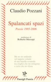 Spalancati spazi. Poesie (1995-2006)