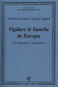 Vigilare le banche in Europa. Chi controlla il controllore?