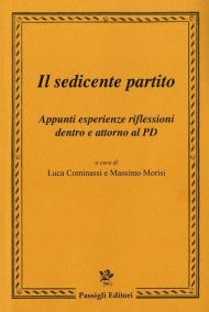 Il sedicente partito. Appunti esperienze riflessioni dentro e attorno al PD