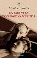 La mia vita con Pablo Neruda