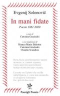 In mani fidate. Poesie 1981-2020. Testo russo a fronte