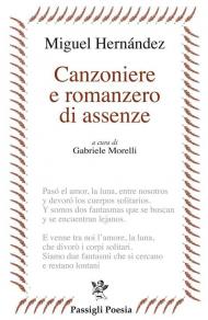 Canzoniere e romanzero di assenze. Testo spagnolo a fronte