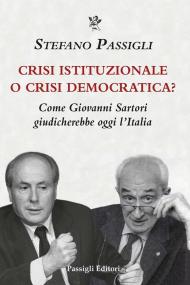 Crisi istituzionale o crisi democratica? Come Giovanni Sartori giudicherebbe oggi l’Italia