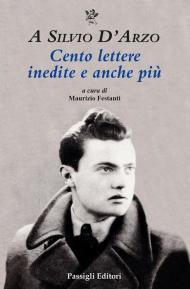 A Silvio D'Arzo. Cento lettere inedite e anche più