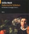 Stille Welt. Italienische Stilleben. Arcimboldo, Caravaggio, Strozzi... Ediz. tedesca