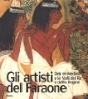 Gli artisti del Faraone. Deir el-Medina e le Valli dei Re e delle Regine. Ediz. illustrata