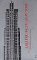 Mille edifici di New York. Ediz. illustrata