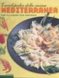 Enciclopedia della cucina mediterranea. Per cucinare con fantasia