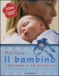 Il bambino, l'attesa e la nascita. La guida indispensabile per vivere serenamente la gravidanza e il parto