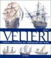 Velieri. Storia e tipologie dei dominatori del mare. Ediz. illustrata