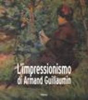 L'impressionismo di Armand Guillaumin. Catalogo della mostra (Torino, 24 ottobre 2003-1 febbraio 2004). Ediz. illustrata