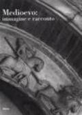 Medioevo: immagine e racconto. Atti del Convegno internazionale di studi (Parma, 27-30 settembre 2000). Ediz. illustrata