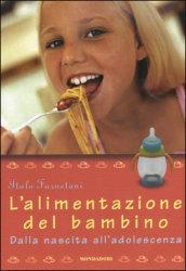 L'alimentazione del bambino. Dalla nascita all'adolescenza. Ediz. illustrata