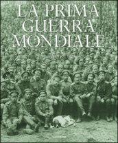 La prima guerra mondiale. Ediz. illustrata