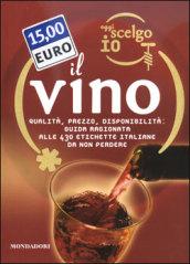 Oggi scelgo io il vino. Qualità, prezzo, disponibilità: guida ragionata alle 430 etichette italiane da non perdere