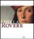 I Della Rovere. Piero della Francesca, Raffaello, Tiziano. Catalogo della mostra (Senigallia, Urbino, Pesaro, Urbania, 4 aprile-3 ottobre 2004)