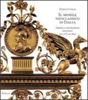 Il mobile neoclassico in Italia. Arredi e decorazioni d'interni dal 1775 al 1800. Ediz. illustrata