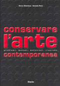 Conservare l'arte contemporanea. Problemi, metodi, materiali, ricerche