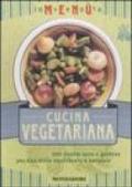 Inventa menù. Cucina vegetariana. 300 ricette sane e gustose per una dieta equilibrata e naturale