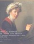 Viaggio in Italia di una donna artista. I «Souvenirs» di Elisabeth Vigeé Le Brun 1789-1792. Ediz. illustrata