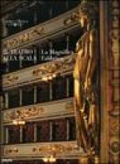 Il Teatro alla Scala. La magnifica fabbrica. Ediz. illustrata