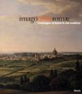 Imago urbis Romae. L'immagine di Roma in età moderna. Catalogo della mostra (Roma, 11 febbraio-15 maggio 2005). Ediz. illustrata