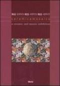 Ceramicamosaico. A ceramic and mosaic exhibition. Catalogo della mostra (Ravenna, 28 luglio-9 ottobre 2005). Ediz. italiana, inglese, giapponese