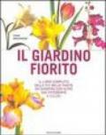 Il giardino fiorito. Il libro completo delle più belle piante da giardino con oltre 500 fotografie a colori