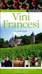 Vini francesi. Vitigni, regioni, degustazione, cantine, annate