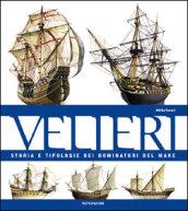 Velieri. Storia e tipologie dei dominatori del mare