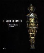 Il rito segreto. Misteri in Grecia e a Roma