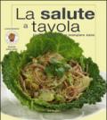 La salute a tavola. Ricette gustose per mangiare sano. Ediz. illustrata