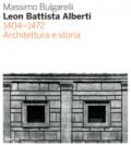 Leon Battista Alberti 1404-1472. Architettura e storia