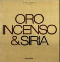 Oro, incenso & Siria. Ediz. italiana e inglese