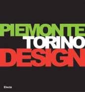 Piemonte Torino Design. Catalogo della mostra (Torino, 26 gennaio-19 marzo 2006). Ediz. italiana e inglese