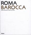 Roma Barocca. Bernini, Borromini, Pietro da Cortona. Catalogo della mostra (Roma, 16 giugno-29 ottobre 2006). Ediz. illustrata