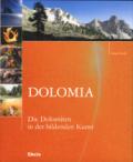 Dolomia. Die Dolomiten in der bildenden Kunst. Ediz. illustrata