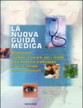 La nuova guida medica. Riconoscere i sintomi e curarsi con i rimedi della medicina tradizionale e con le terapie non convenzionali