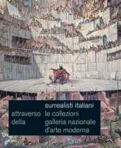 Surrealisti italiani. Attraverso le collezioni della galleria nazionale d'arte moderna. Roma 15 dicembre 2005-12 febbraio 2006. Ediz. illustrata