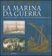 La marina da guerra. Le armate di mare e le armi navali dal Rinascimento al 1914